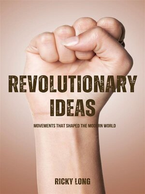 cover image of Revolutionary Ideas--Movements That Shaped the Modern World